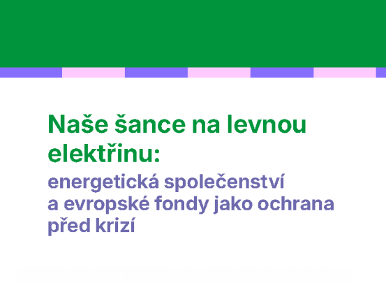 Naše šance na levnou elektřinu: energetická společenství a evropské fondy jako ochrana před krizí